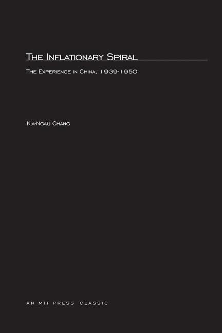 The Inflationary Spiral: The Experience in China 19391950 (Mit Press),Used