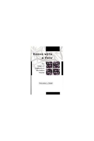 Rooms with a View: The Stages of Community in the Modern Theater (Theater: Theory/Text/Performance),Used