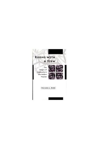 Rooms with a View: The Stages of Community in the Modern Theater (Theater: Theory/Text/Performance),Used
