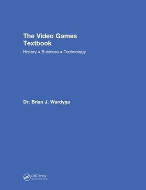 The Video Games Textbook: History  Business  Technology,Used