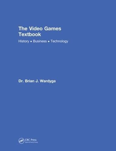 The Video Games Textbook: History  Business  Technology,Used