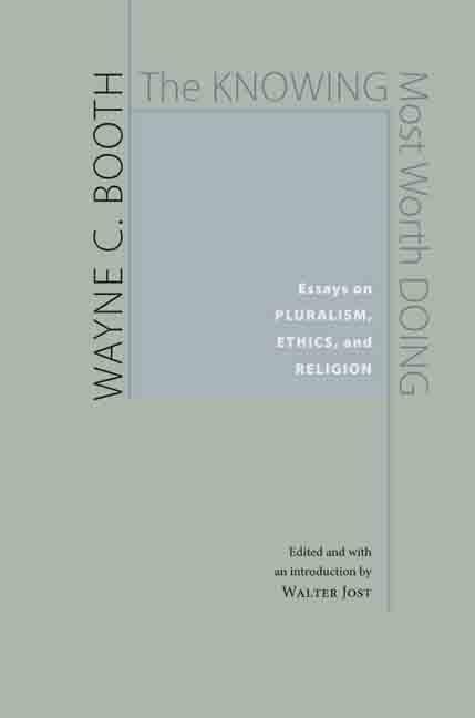 The Knowing Most Worth Doing: Essays On Pluralism, Ethics, And Religion,Used