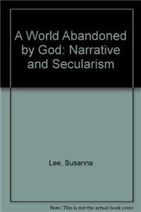 A World Abandoned By God: Narrative And Secularism,Used