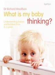 What is My Baby Thinking?: Understanding Babies and Toddlers from 03 Years,Used