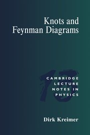 Knots and Feynman Diagrams (Cambridge Lecture Notes in Physics, Series Number 13),Used