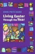 Living Easter Through The Year: Making The Most Of The Resurrection,Used