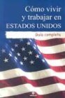 Como vivir y trabajar en Estados Unidos: Guia completa (Spanish Edition),Used