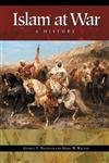Islam At War: A History