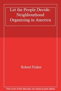 Let the People Decide: Neighborhood Organizing in America,Used