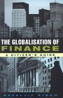 The Globalisation of Finance: A Citizens Guide