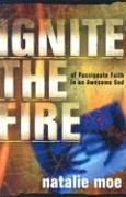 Ignite The Fire: Of Passionate Faith In An Awesome God,New