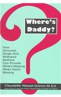 Where's Daddy?: How Divorced Single Widowed Mothers Can Provide What's Missing When Dad's Missin,Used