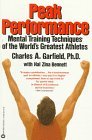Peak Performance: Mental Training Techniques Of The World'S Greatest Athletes