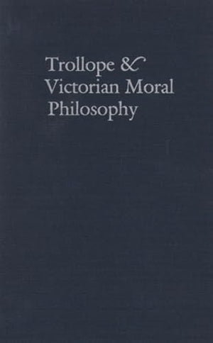 Trollope & Victorian Moral Philosophy,Used