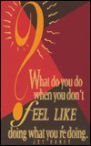 What Do You Do When You Don't Feel Like Doing What You're Doing,Used