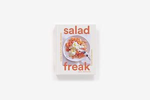 Salad Freak: Recipes To Feed A Healthy Obsession,New