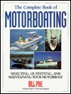 The Complete Book of Motorboating: Selecting, Outfitting, and Maintaining Your Motorboat,Used