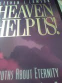 Heaven Help Us!: Truths About Eternity That Will Help You Live Today Insights from the Book of Rev Elation,Used