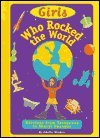 Girls Who Rocked the World : Heroines from Sacagawea to Sheryl Swoopes (Girls Know Best),New