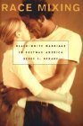 Race Mixing: BlackWhite Marriage in Postwar America,Used