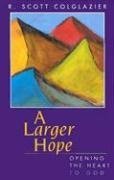A Larger Hope: Opening The Heart To God,Used