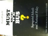 Must We Bus?: Segregated Schools and National Policy,Used