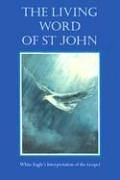 Living Word Of St. John: White Eagle'S Interpretation Of The Gospel,New