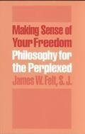 Making Sense of Your Freedom: Philosophy for the Perplexed,Used