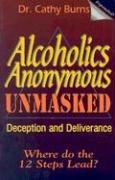 Alcoholics Anonymous Unmasked: Deception and Deliverance,Used