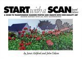 Start With a Scan: A Guide to Transforming Scanned Images and Objects into HighQuality Art,Used