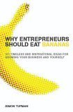 Why Entrepreneurs Should Eat Bananas: 101 Inspirational Ideas for Growing Your Business and Yourself,Used