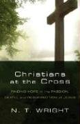 Christians at the Cross: Finding Hope in the Passion, Death, and Resurrection of Jesus,Used