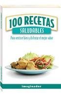 100 recetas saludables / 100 Healthy Recipes: Para sentirse bien y disfrutar el mejor sabor / To Feel Good and Enjoy the Best Ta,New