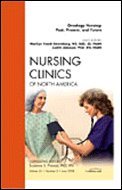 Oncology Nursing: Past, Present, And Future, An Issue Of Nursing Clinics (Volume 432) (The Clinics: Nursing, Volume 432),Used
