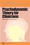 Psychodynamic Theory For Clinicians (Psychotherapy In Clinical Practice Series),New