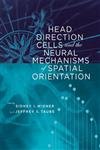 Head Direction Cells And The Neural Mechanisms Of Spatial Orientation