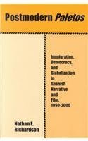 Postmodern Paletos: Immigration, Democracy, And Globalization In Spanish Narrative And Film, 19502000,Used