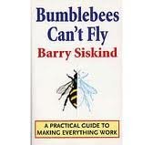 Bumblebees Can't Fly: A Practical Guide to Making Everything Work,Used