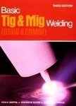 Basic Tig and Mig Welding: GTAW and GMAW,New