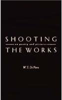 Shooting The Works: On Poetry And Pictures,Used
