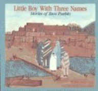 Little Boy With Three Names: Stories of Taos Pueblo,Used