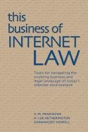 This Business of Internet Law: Tools for Navigating the Evolving Business and Legal Landscape of Today's Internet Environment,Used