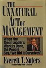 The Unnatural Act of Management: When the Great Leaders Work Is Done, the People Say, 
