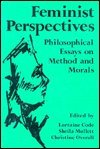 Feminist Perspectives: Philosophical Essays on Method and Morals,Used