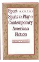 Sport And The Spirit Of Play In Contemporary American Fiction,Used