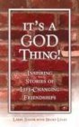 It's a God Thing!: Inspiring Stories of LifeChanging Friendships,Used
