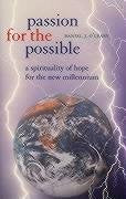 Passion For The Possible: A Spirituality Of Hope For The New Millennium