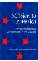 Mission to America: Five Islamic Sectarian Communities in North America,Used