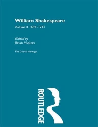 William Shakespeare: The Critical Heritage Volume 2 16931733 (The Collected Critical Heritage : William Shakespeare),Used