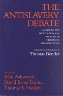 The Antislavery Debate: Capitalism and Abolitionism as a Problem in Historical Interpretation,Used